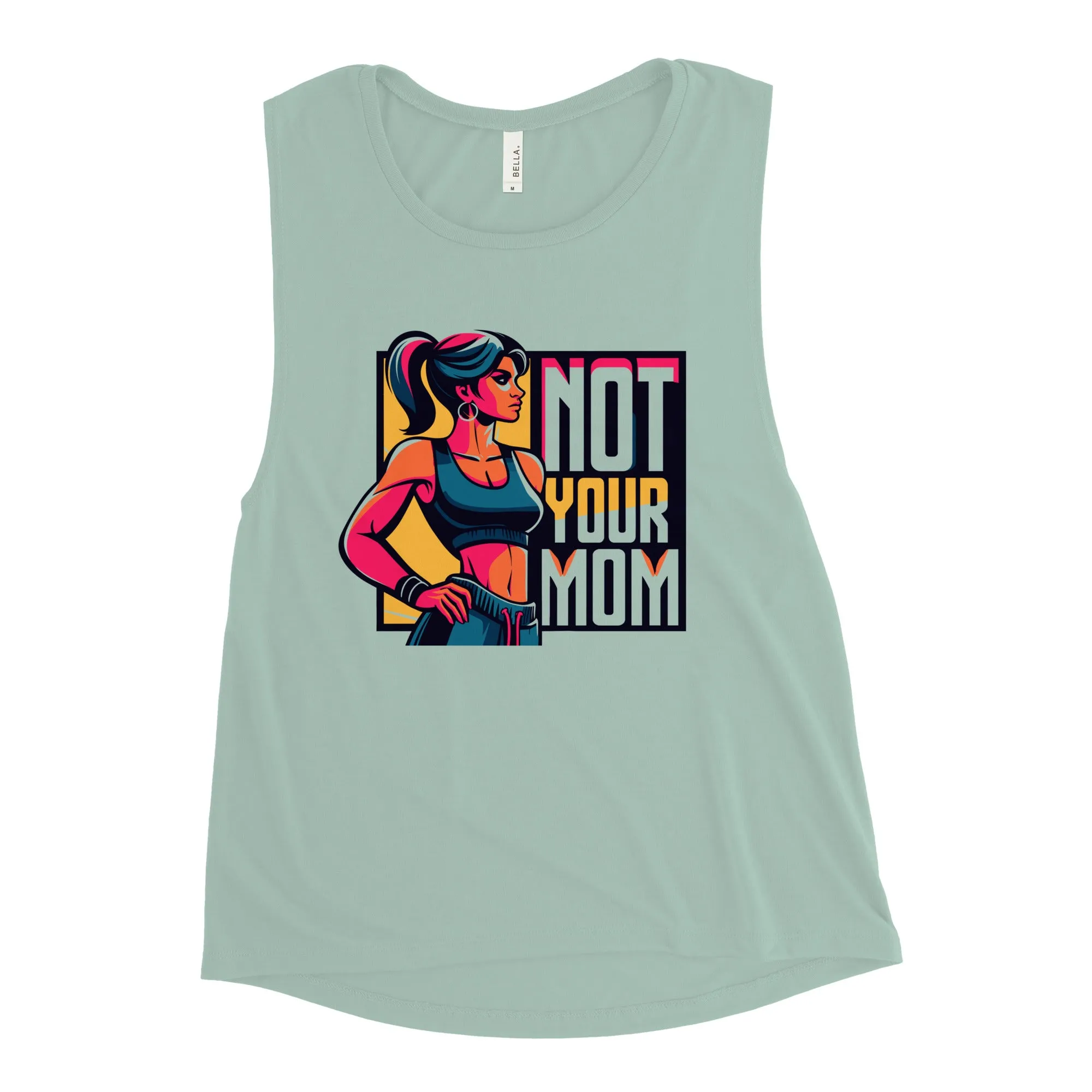 Ladies’ Muscle Tank Not Your Mom