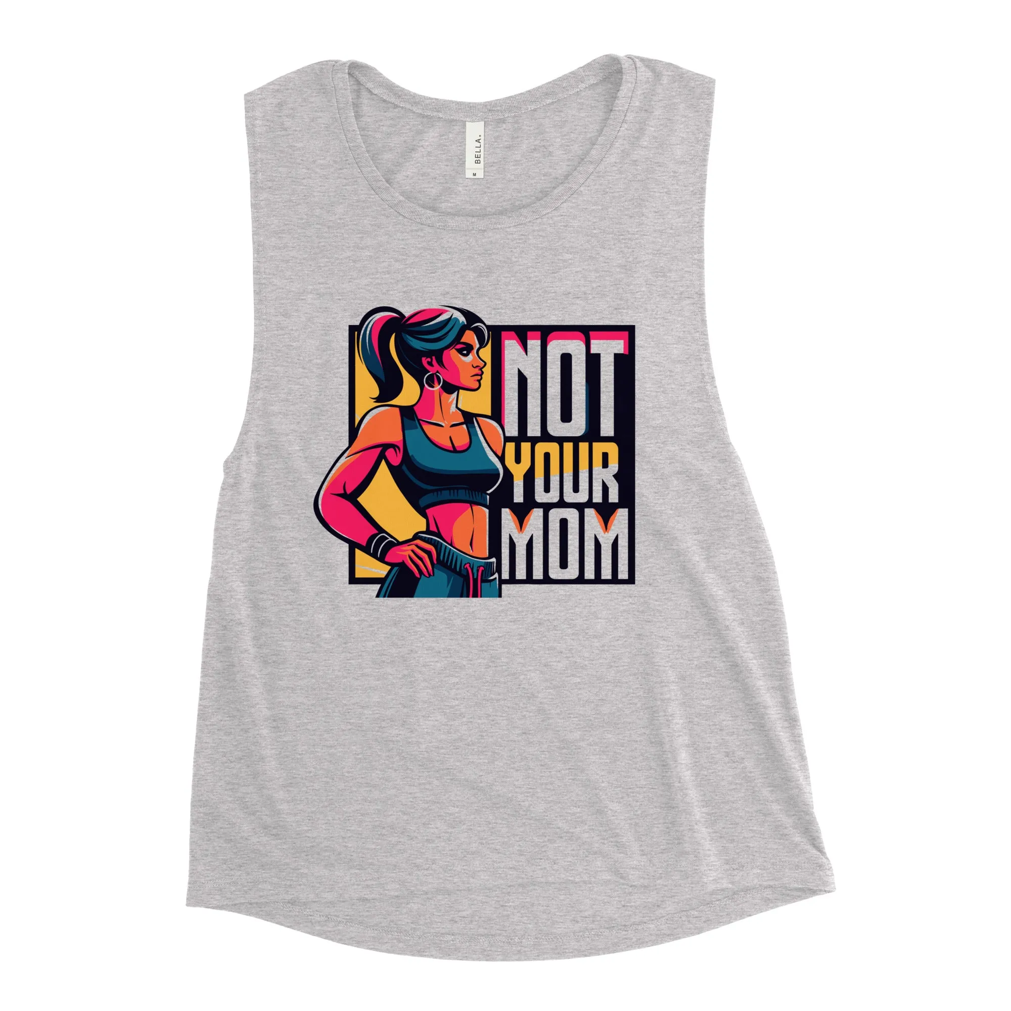 Ladies’ Muscle Tank Not Your Mom