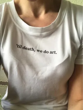 Til Death We Do Art Shirt